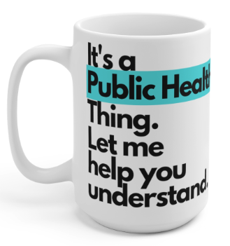 The Public Health Millennial Store - It’s A Public Health Thing Mug 15ozPicture